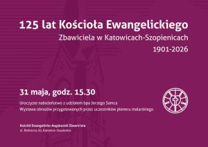 125 lat Kościoła Ewangelickiego w Szopienicach